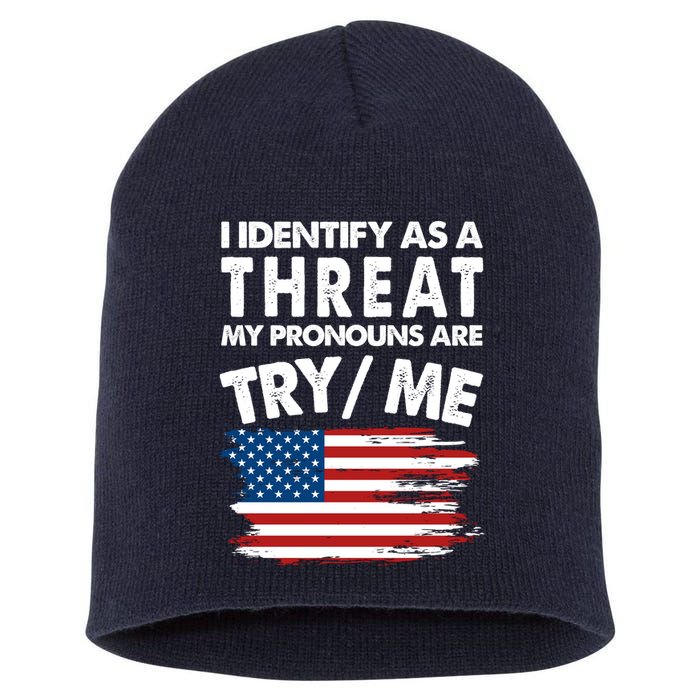 I Identify As A Threat My Pronouns Are Try Me Short Acrylic Beanie