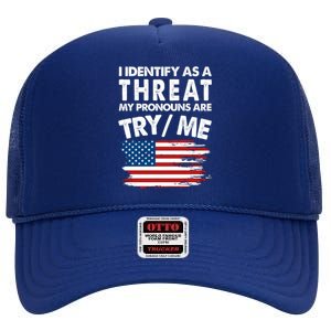 I Identify As A Threat My Pronouns Are Try Me High Crown Mesh Back Trucker Hat