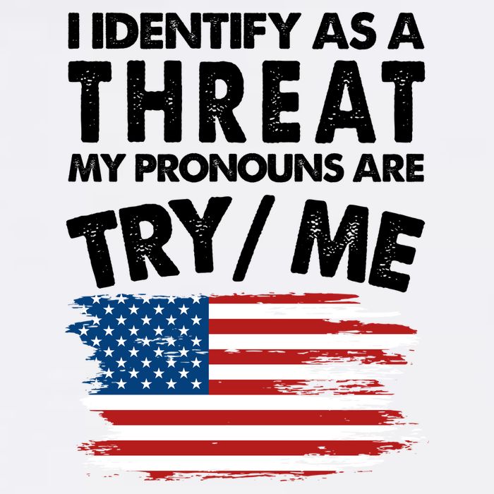 I Identify As A Threat My Pronouns Are Try Me Garment-Dyed Sweatshirt