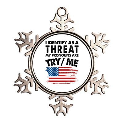 I Identify As A Threat My Pronouns Are Try Me Metallic Star Ornament