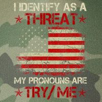 I Identify As A Threat My Pronouns Are Try Me Funny Meme Legacy Tie Dye Trucker Hat