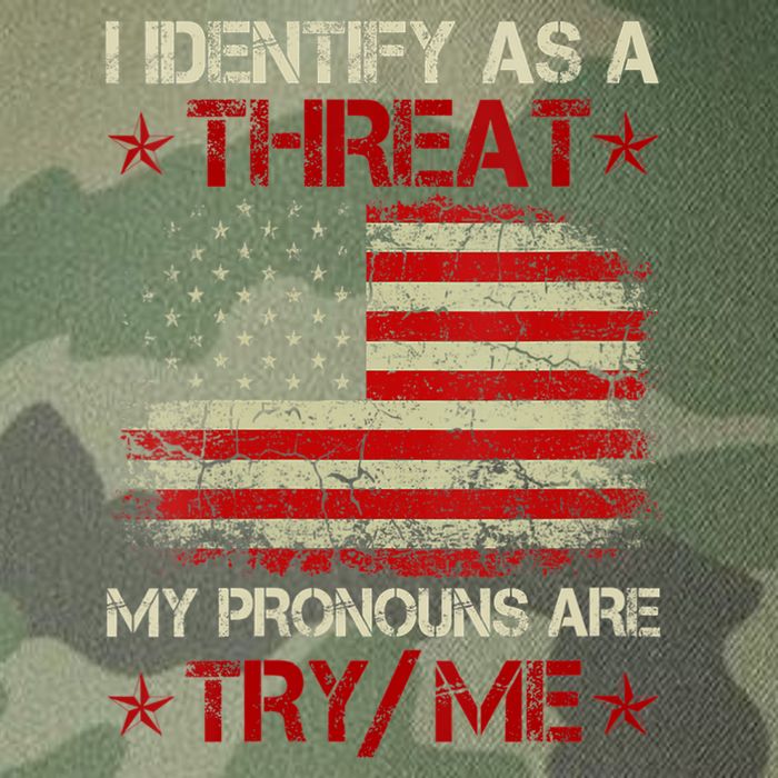 I Identify As A Threat My Pronouns Are Try Me Funny Meme Legacy Tie Dye Trucker Hat