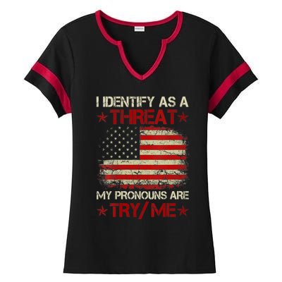 I Identify As A Threat My Pronouns Are Try Me Funny Meme Ladies Halftime Notch Neck Tee