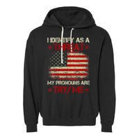 I Identify As A Threat My Pronouns Are Try Me Funny Meme Garment-Dyed Fleece Hoodie
