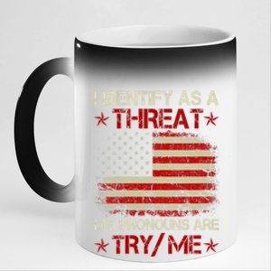 I Identify As A Threat My Pronouns Are Try Me Funny Meme 11oz Black Color Changing Mug