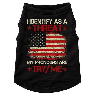I Identify As A Threat My Pronouns Are Try Me Funny Meme Doggie Tank