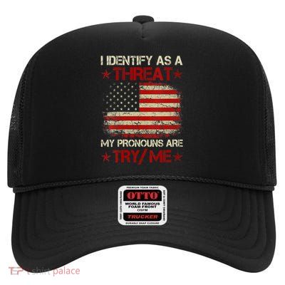 I Identify As A Threat My Pronouns Are Try Me Funny Meme High Crown Mesh Back Trucker Hat