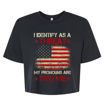 I Identify As A Threat My Pronouns Are Try Me Funny Meme Bella+Canvas Jersey Crop Tee