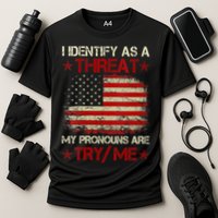 I Identify As A Threat My Pronouns Are Try Me Funny Meme Performance Shirt