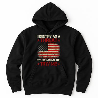I Identify As A Threat My Pronouns Are Try Me Funny Meme Hoodie
