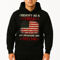 I Identify As A Threat My Pronouns Are Try Me Funny Meme Hoodie
