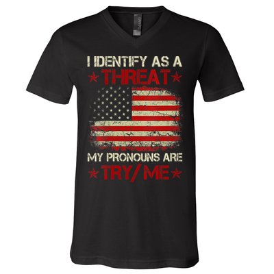 I Identify As A Threat My Pronouns Are Try Me Funny Meme V-Neck T-Shirt