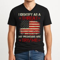 I Identify As A Threat My Pronouns Are Try Me Funny Meme V-Neck T-Shirt