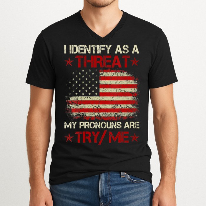 I Identify As A Threat My Pronouns Are Try Me Funny Meme V-Neck T-Shirt