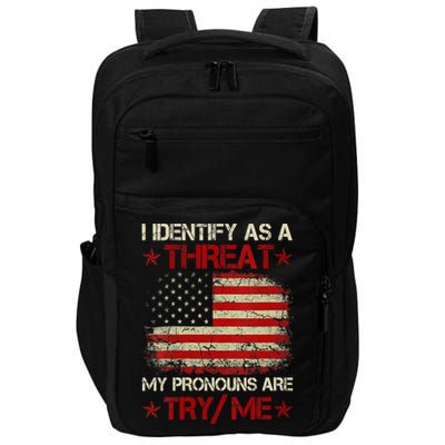 I Identify As A Threat My Pronouns Are Try Me Funny Meme Impact Tech Backpack