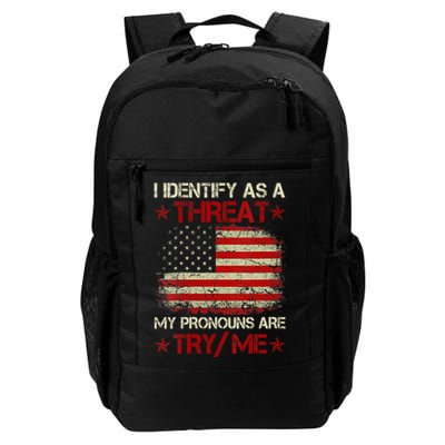 I Identify As A Threat My Pronouns Are Try Me Funny Meme Backpack