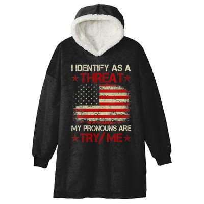 I Identify As A Threat My Pronouns Are Try Me Funny Meme Hooded Wearable Blanket