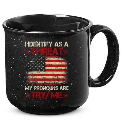 I Identify As A Threat My Pronouns Are Try Me Funny Meme 15oz Campfire Ceramic Mug