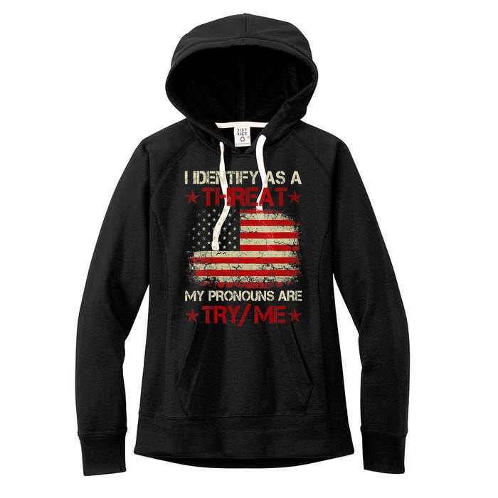 I Identify As A Threat My Pronouns Are Try Me Funny Meme Women's Fleece Hoodie