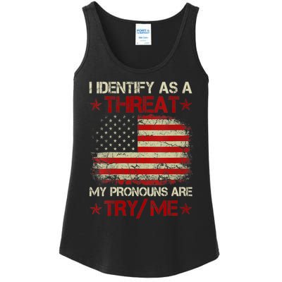 I Identify As A Threat My Pronouns Are Try Me Funny Meme Ladies Essential Tank