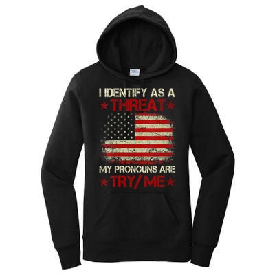 I Identify As A Threat My Pronouns Are Try Me Funny Meme Women's Pullover Hoodie