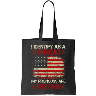 I Identify As A Threat My Pronouns Are Try Me Funny Meme Bag