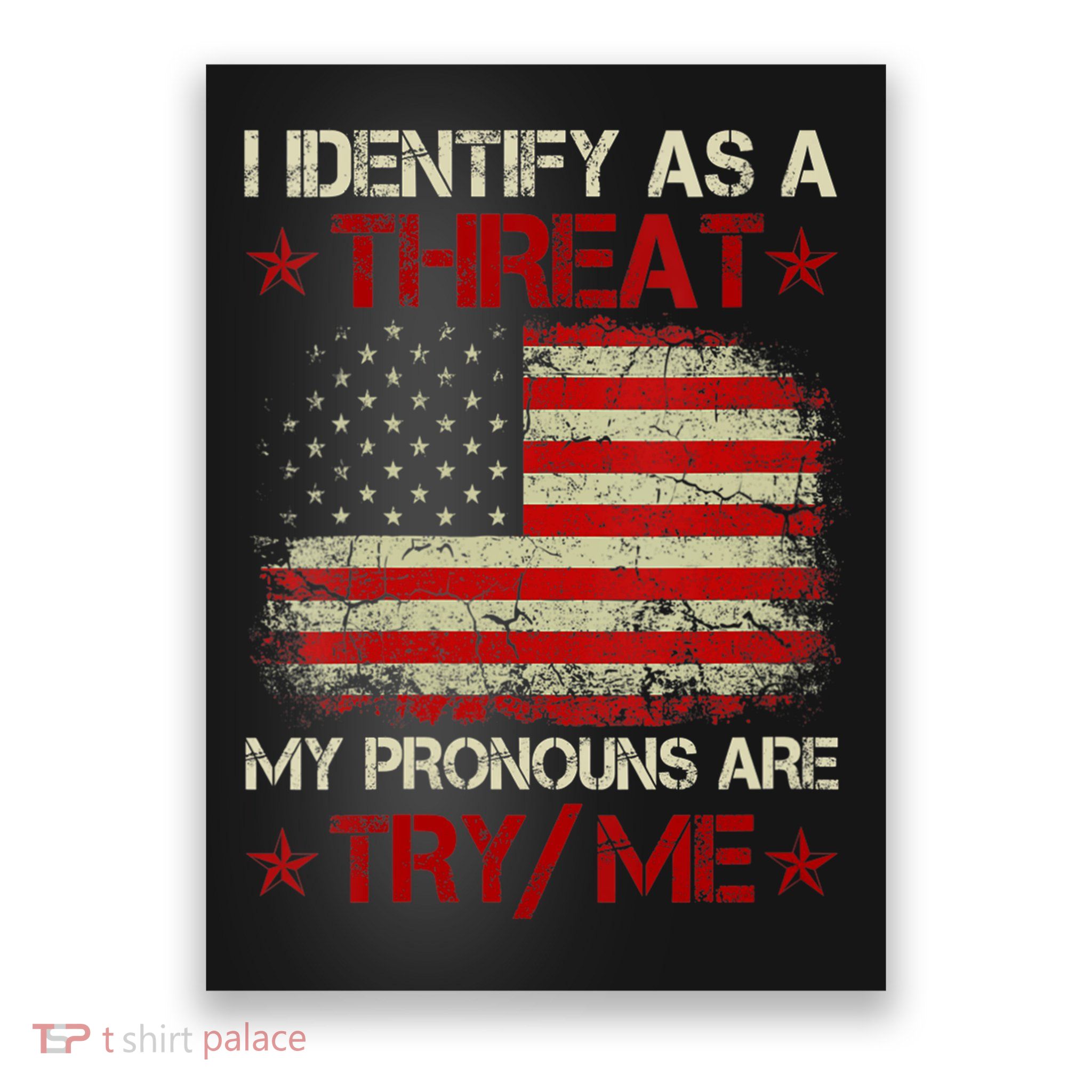 I Identify As A Threat My Pronouns Are Try Me Funny Meme Poster
