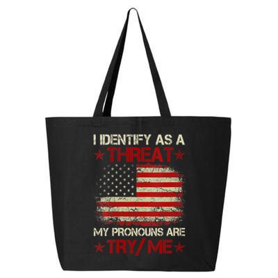 I Identify As A Threat My Pronouns Are Try Me Funny Meme 25L Jumbo Tote