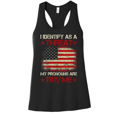 I Identify As A Threat My Pronouns Are Try Me Funny Meme Women's Racerback Tank