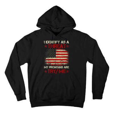 I Identify As A Threat My Pronouns Are Try Me Funny Meme Tall Hoodie