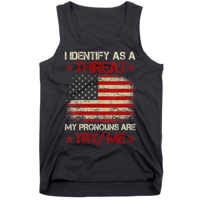 I Identify As A Threat My Pronouns Are Try Me Funny Meme Tank Top