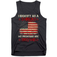 I Identify As A Threat My Pronouns Are Try Me Funny Meme Tank Top