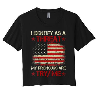 I Identify As A Threat My Pronouns Are Try Me Funny Meme Crop Top