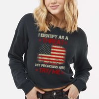 I Identify As A Threat My Pronouns Are Try Me Funny Meme Cropped Pullover Crew