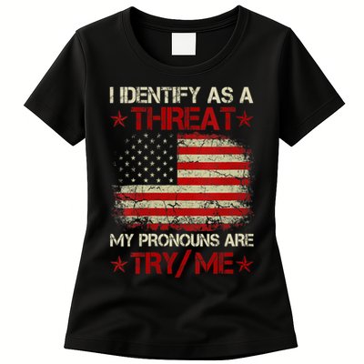 I Identify As A Threat My Pronouns Are Try Me Funny Meme Womens T-Shirt