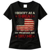 I Identify As A Threat My Pronouns Are Try Me Funny Meme Womens T-Shirt