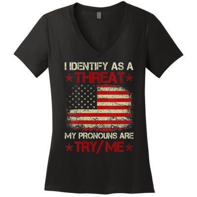 I Identify As A Threat My Pronouns Are Try Me Funny Meme Women's V-Neck T-Shirt