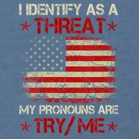 I Identify As A Threat My Pronouns Are Try Me Funny Meme Garment-Dyed Sweatshirt