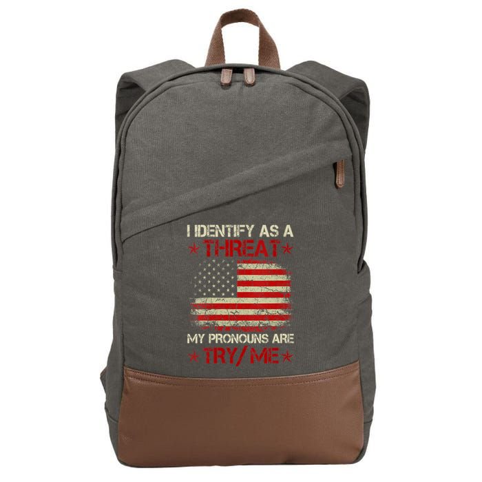 I Identify As A Threat My Pronouns Are Try Me Funny Meme Cotton Canvas Backpack