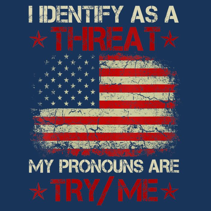 I Identify As A Threat My Pronouns Are Try Me Funny Meme Infant Baby Jersey Bodysuit