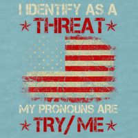 I Identify As A Threat My Pronouns Are Try Me Funny Meme Sueded Cloud Jersey T-Shirt
