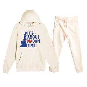 Its Is About Madam Time Election 2024 Harris Funny Premium Hooded Sweatsuit Set