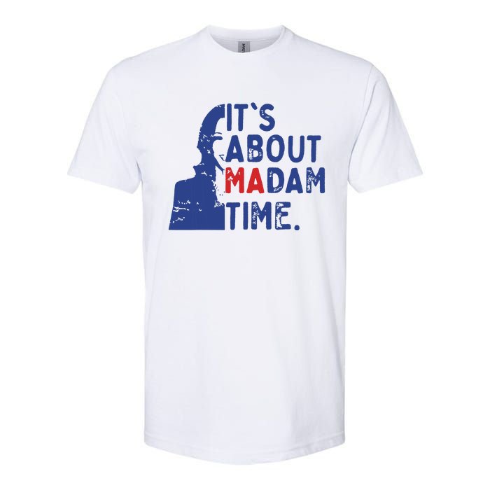 Its Is About Madam Time Election 2024 Harris Funny Softstyle CVC T-Shirt