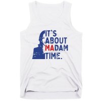 Its Is About Madam Time Election 2024 Harris Funny Tank Top