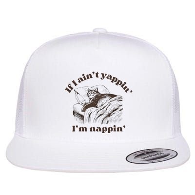 If I Aint Nappin Im Yappin Yapper Funny Cat Meme Flat Bill Trucker Hat