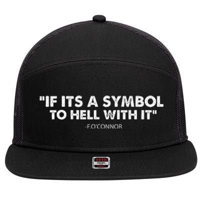 If ItS A Symbol To Hell With It 7 Panel Mesh Trucker Snapback Hat