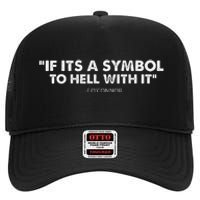 If ItS A Symbol To Hell With It High Crown Mesh Back Trucker Hat