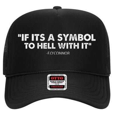 If ItS A Symbol To Hell With It High Crown Mesh Back Trucker Hat