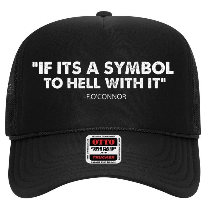 If ItS A Symbol To Hell With It High Crown Mesh Back Trucker Hat