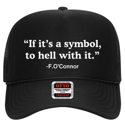 If ItS A Symbol To Hell With It Trucker Hat